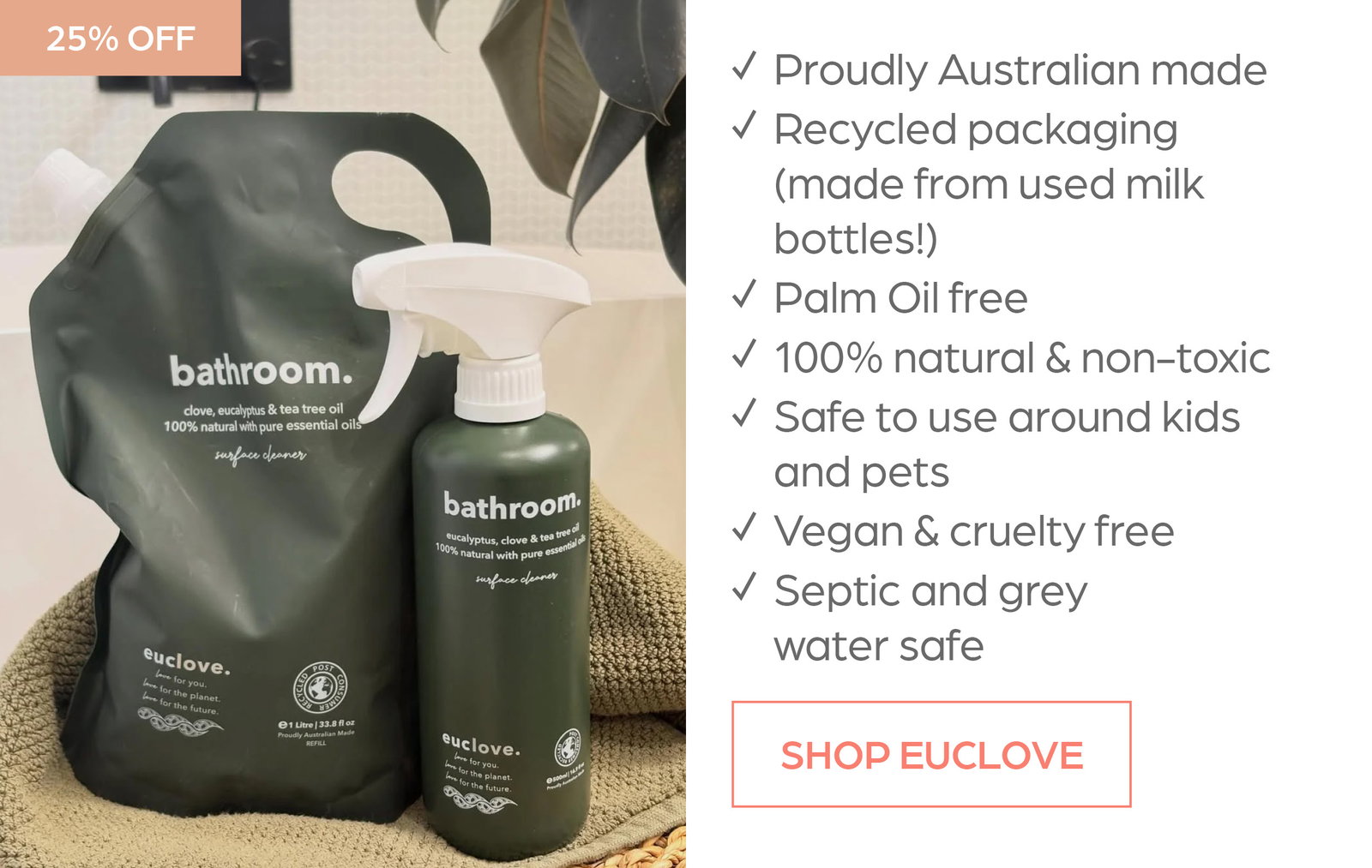 Save 25% off Euclove. Australian made, effective, natural cleaning products
