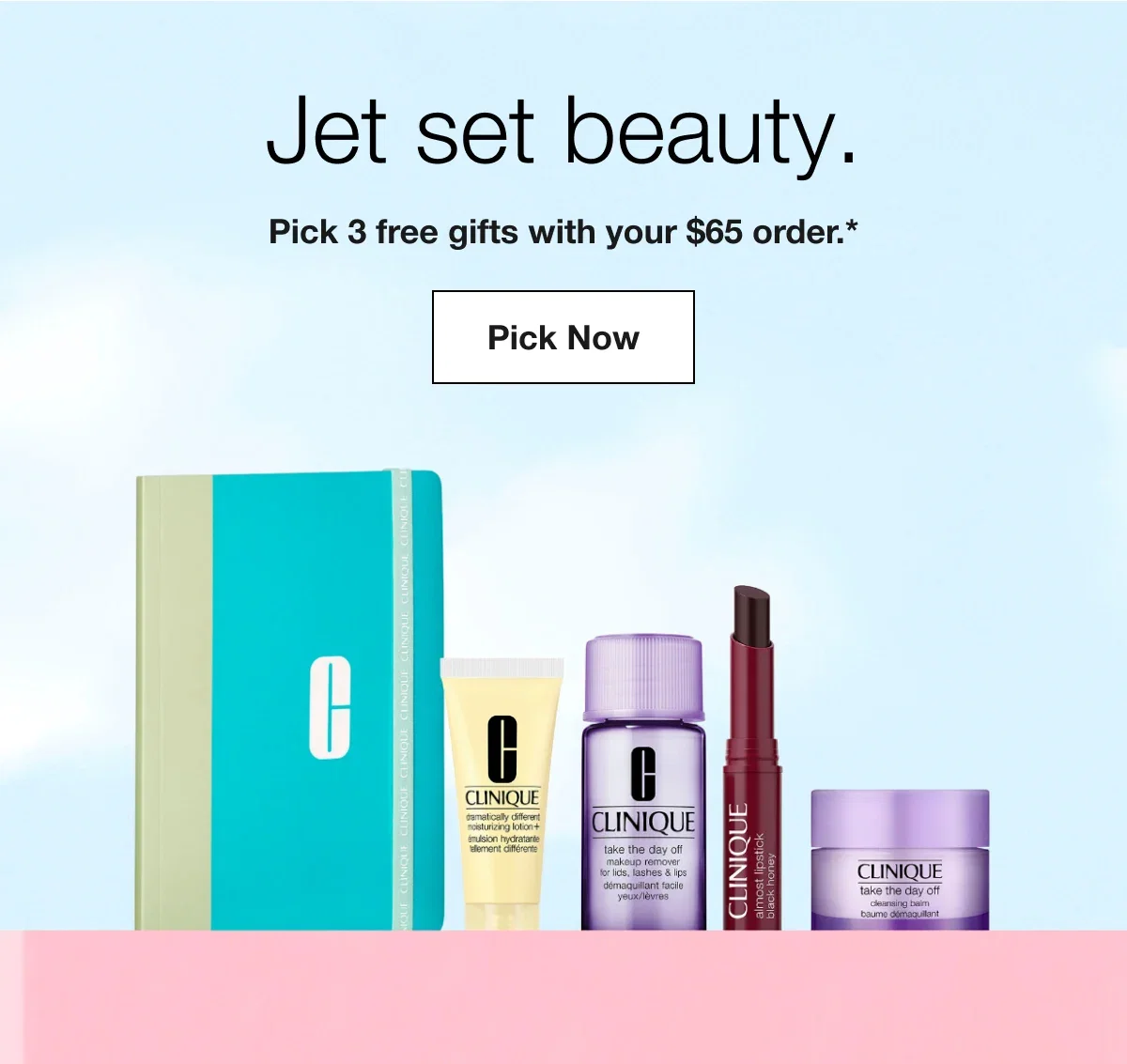 Jet set beauty. | Pick 3 free gifts with your $65 order.* | Pick Now