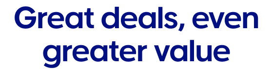 Great deals, even greater value