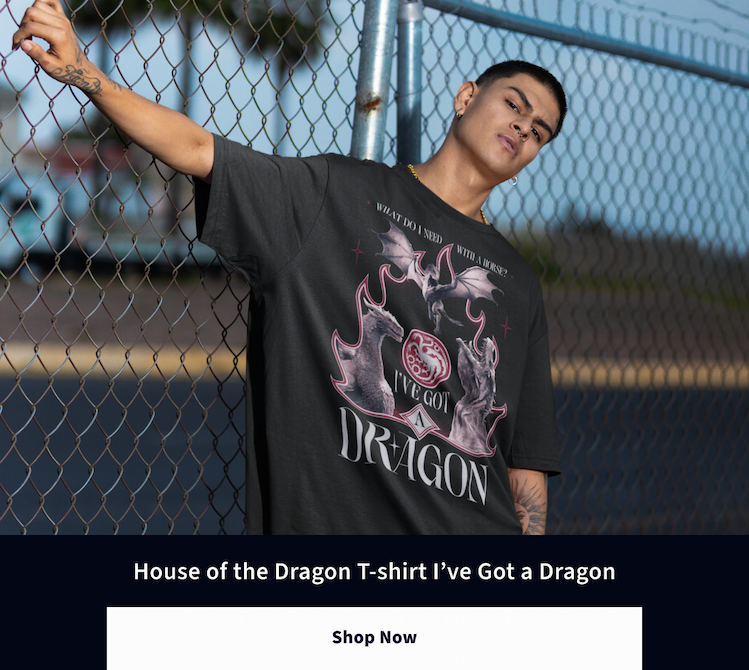 House of the Dragon T-Shirt I've Got A Dragon