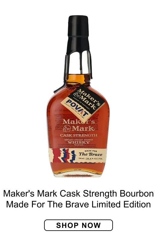 maker's mark cask strength bourbon made for the brave limited edition