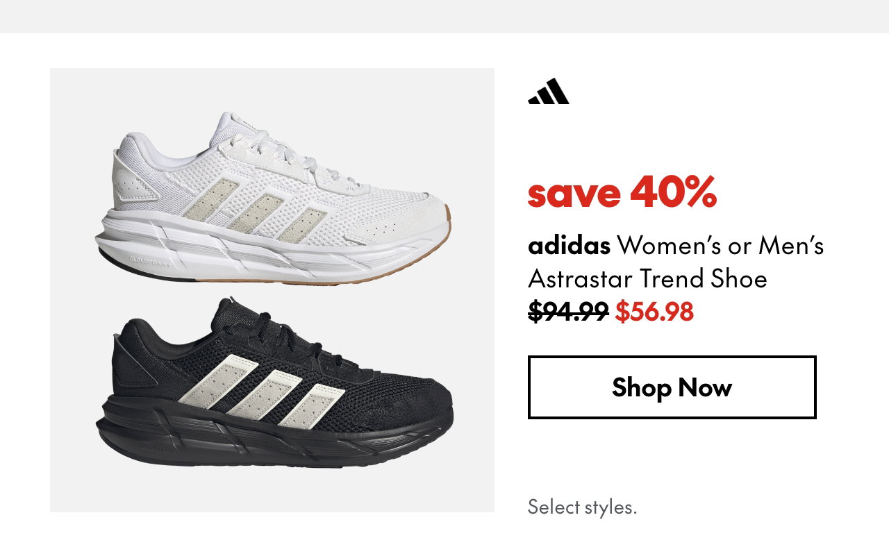 adidas Women's or Men's Astrastar Trend Shoe
save 40%
94.99 (Strikethrough)
56.98
Sqlect styles.