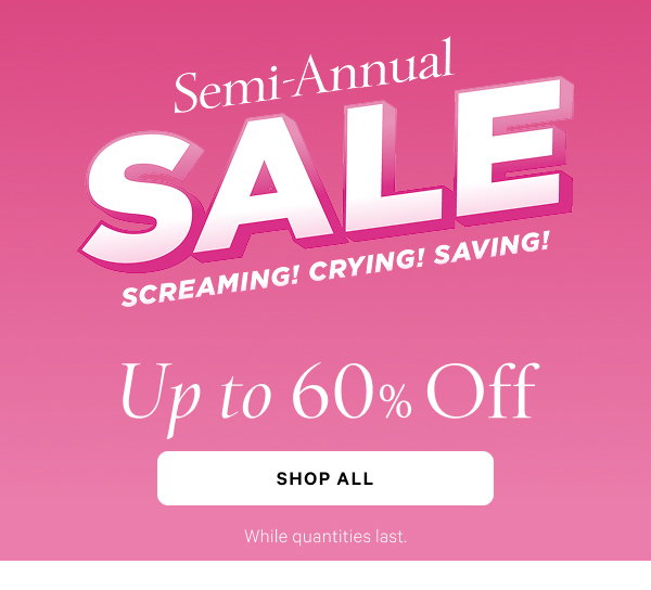 Final Days 
UP TO 60% OFF  While quantities last.  Shop Now