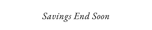 Savings end soon