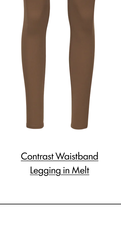 CONTRAST WAISTBAND LEGGING IN MELT