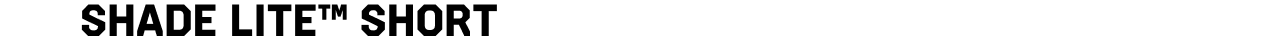 Shade Lite™ Short