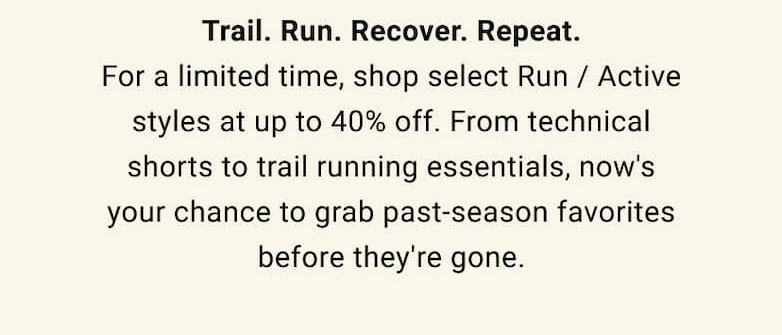 For a limited time, shop Run / Active styles at up to 40% off.