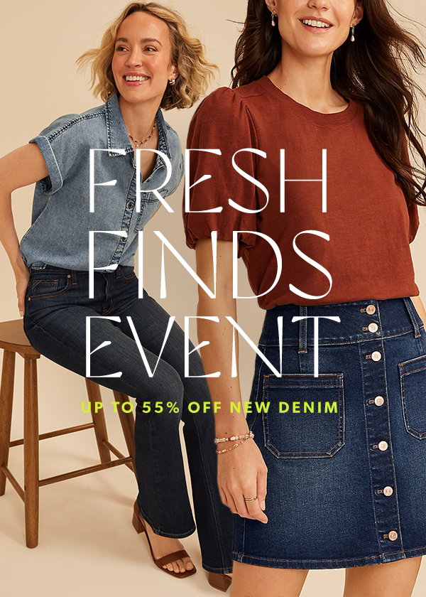 Fresh finds event. Up to 55% off new denim.