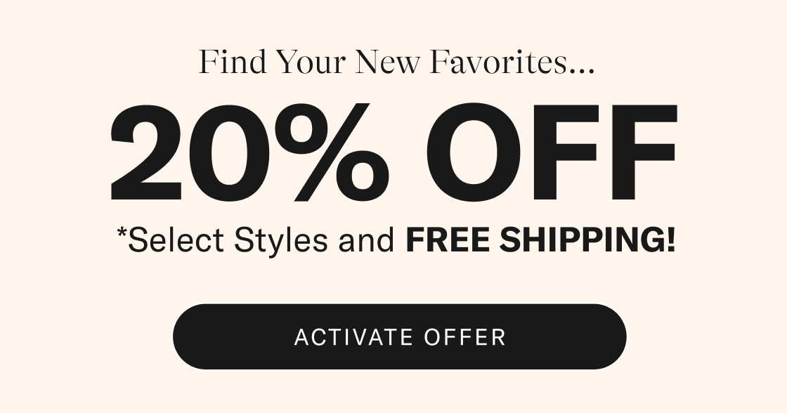 Find Your New Favorites. Enjoy 20% OFF*. *Select styles and FREE SHIPPING! Activate offer