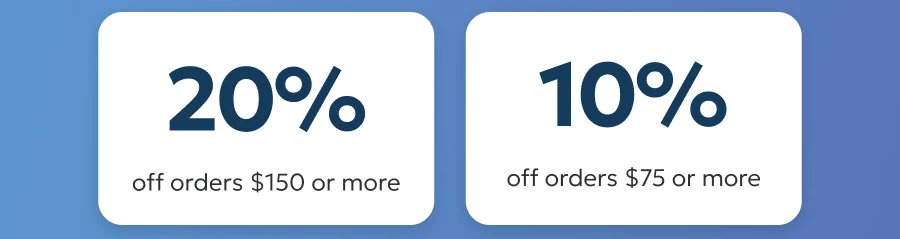 20% off orders $150+, 10% off orders $75+