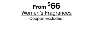 From $66 Women’s Fragrances | Coupon excluded.