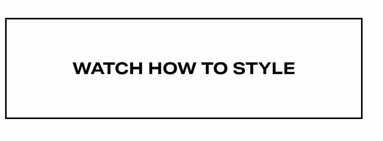 Watch How To Style