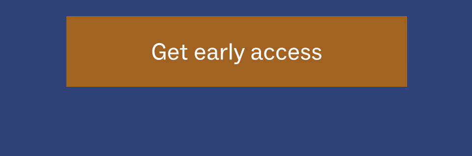 Get Early access