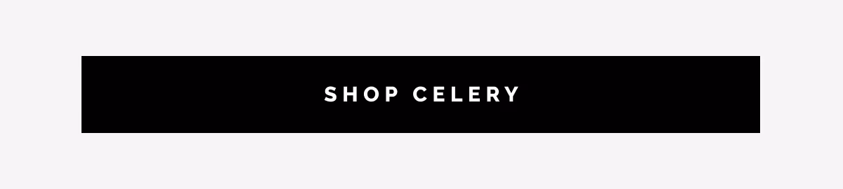 SHOP CELERY