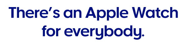 There's an Apple Watch for everybody.