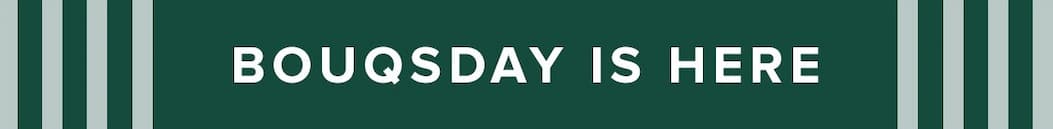 BOUQSDAY IS HERE