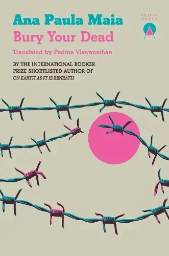 Bury Your Dead by Ana Paula Maia, Padma Viswanathan