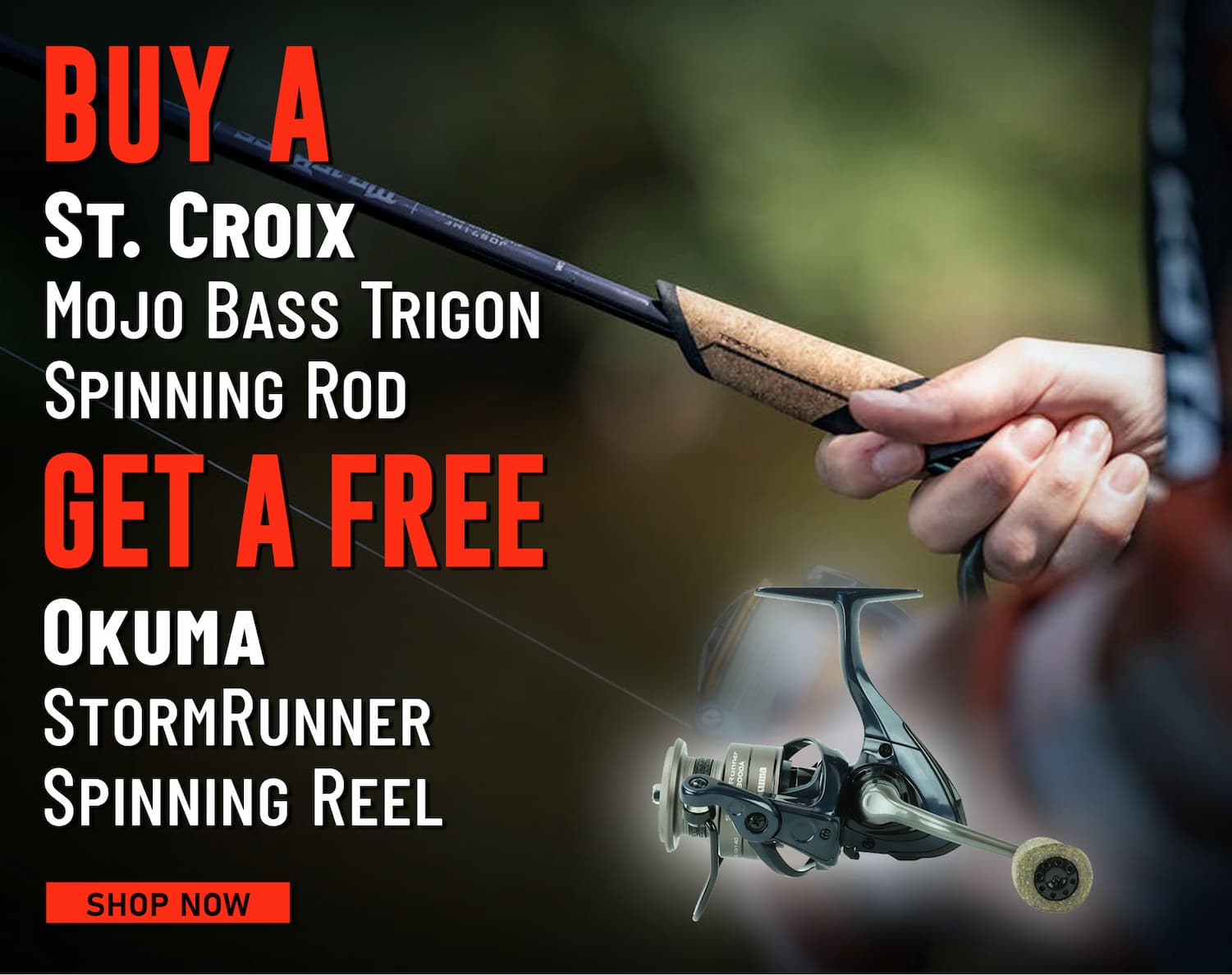 Buy a St. Croix Mojo Bass Trigon Spinning Rod Get a free Okuma StormRunner Spinning Reel Shop Now