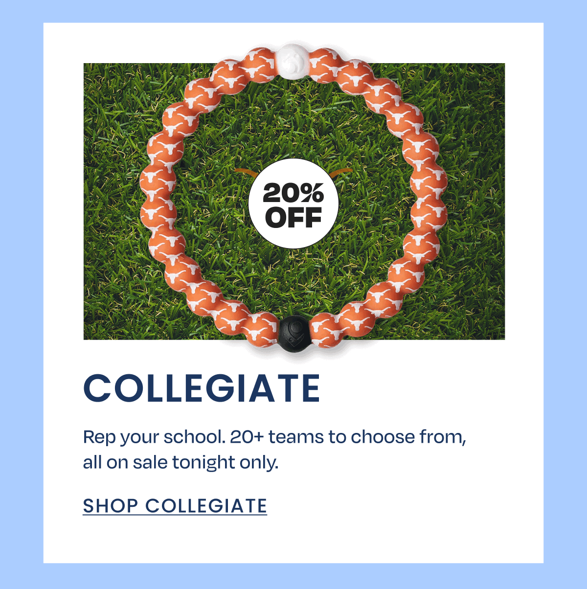 20% Off | Collegiate | Rep your school. 20+ teams to choose from, all on sale tonight only. | Shop Collegiate