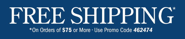 Free Shipping on Orders Of $75 or More | Use Promo Code 462474
