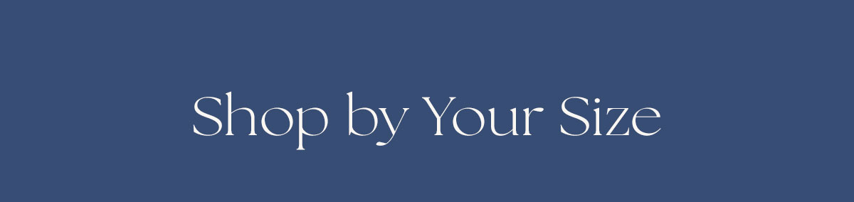 Shop by Your Size