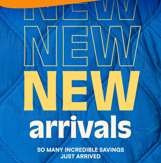New arrivals. So many incredible savings just arrived.