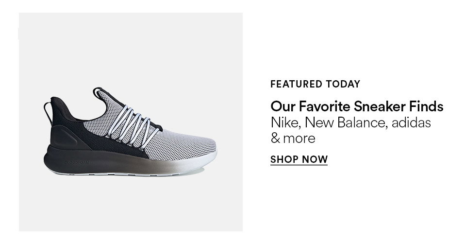 FEATURED TODAY - Our favorite sneaker finds - Nike, New Balance, adidas & more - SHOP NOW >