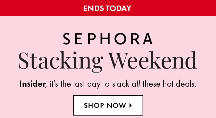 Sephora Stacking Weekend