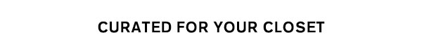 Curated For Your Closet