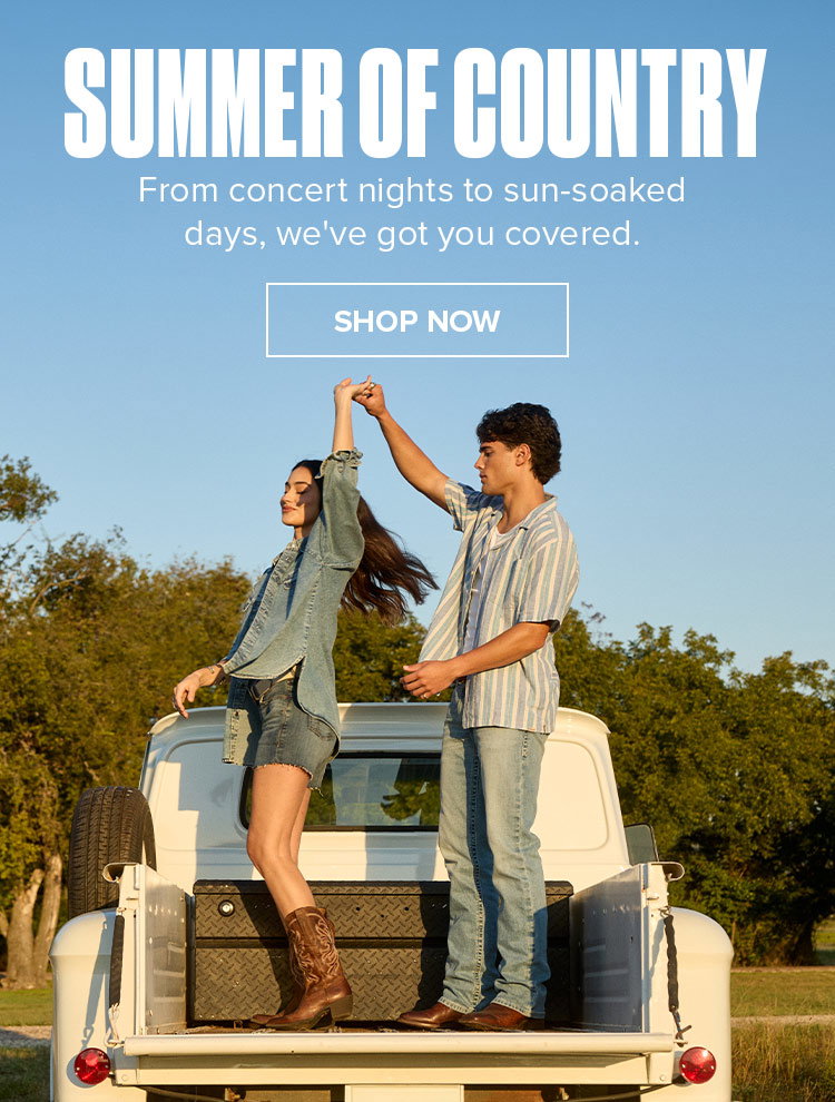 Summer of country. From concert nights to sun-soaked  days, we've got you covered.  SHOP NOW