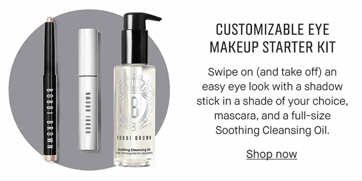 CUSTOMIZABLE EYE MAKEUP STARTER KIT | Swipe on (and take off) an easy eye look with a shadow stick in shade of your choice, mascara, and a full-size Soothing Cleansing Oil. | Shop now