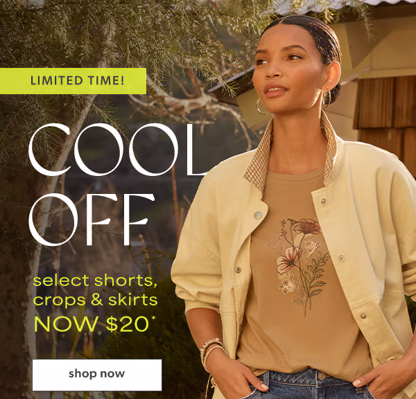 Limited time! Cool off. Select shorts, crops & skirts now $20*. Shop now.