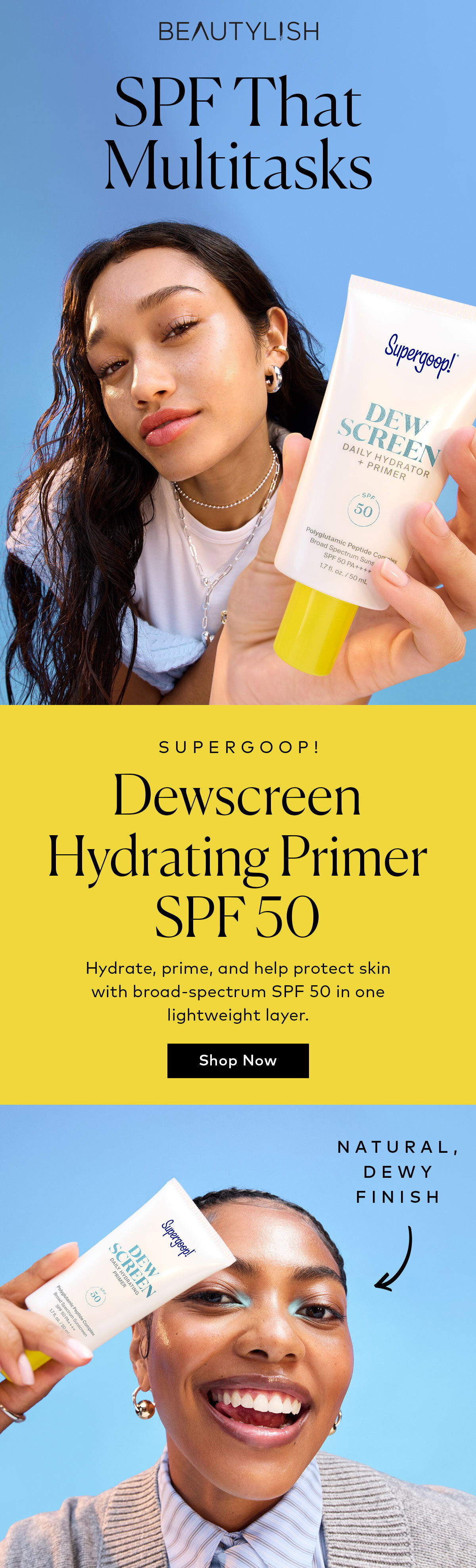Hydrate, prime, and help protect skin with broad-spectrum SPF 50 in one lightweight layer. Shop the Supergoop! Dewscreen Hydrating Primer SPF 50 on Beautylish.com