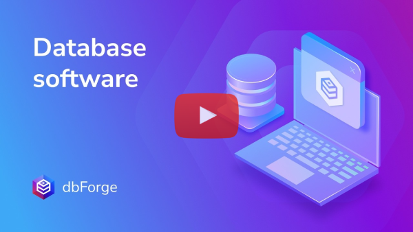 What Is Database Software? Types, Examples (Including dbForge Edge)