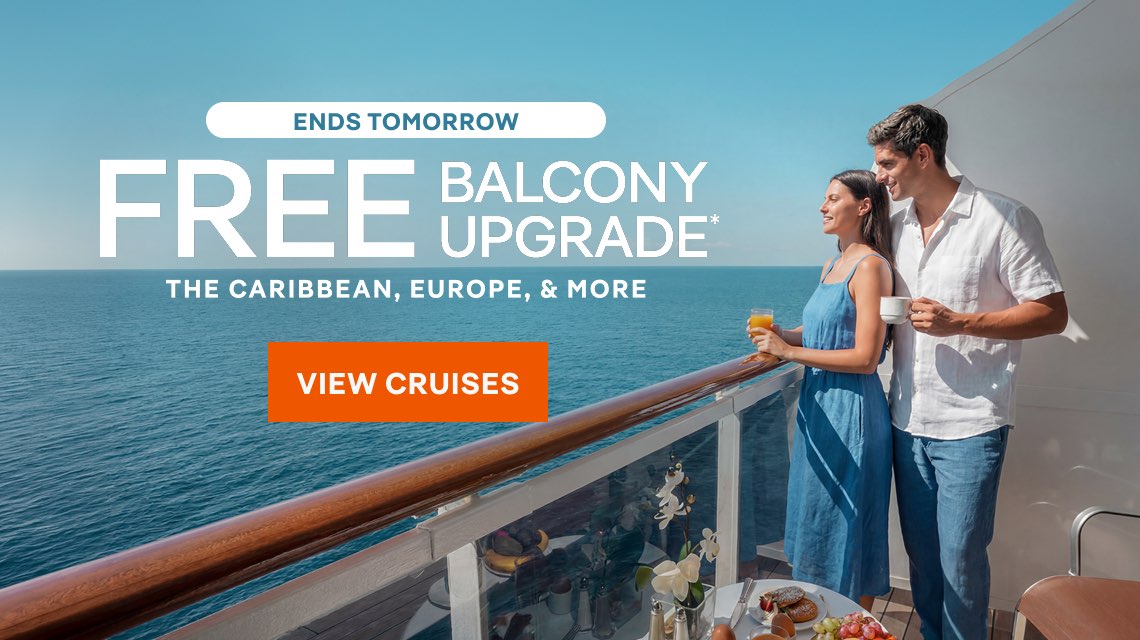Ends Tomorrow: Free Balcony Upgrade* to the Caribbean, Europe, & More – Click to View Cruises & Book Now