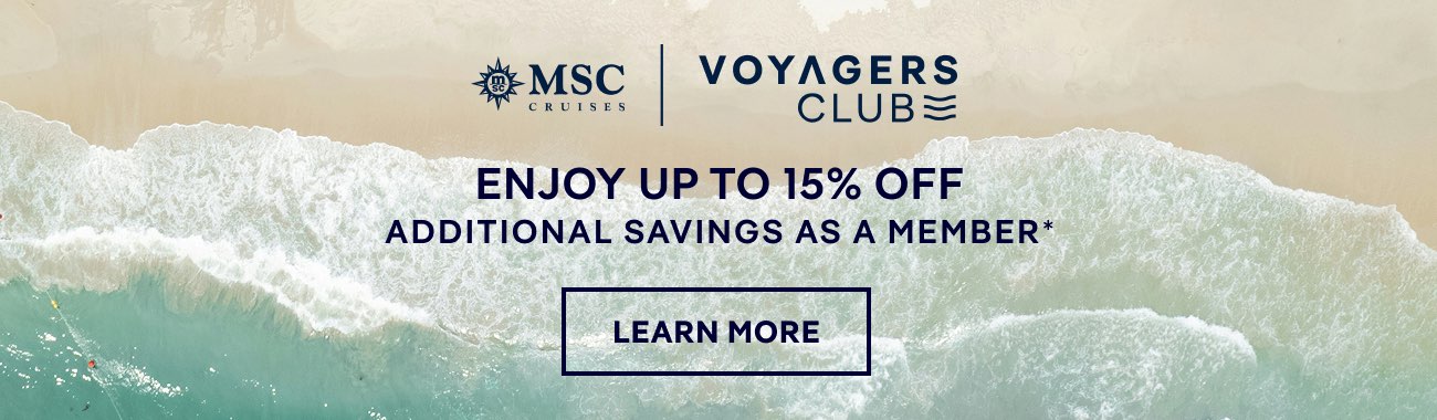 MSC Voyagers Club – Enjoy Up to 15% Off Additional Savings as a Member* – Click to Learn More