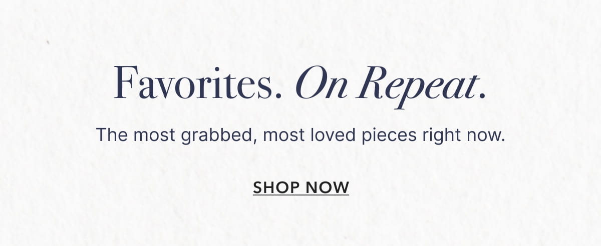 Favorites. On Repeat. - Shop Now
