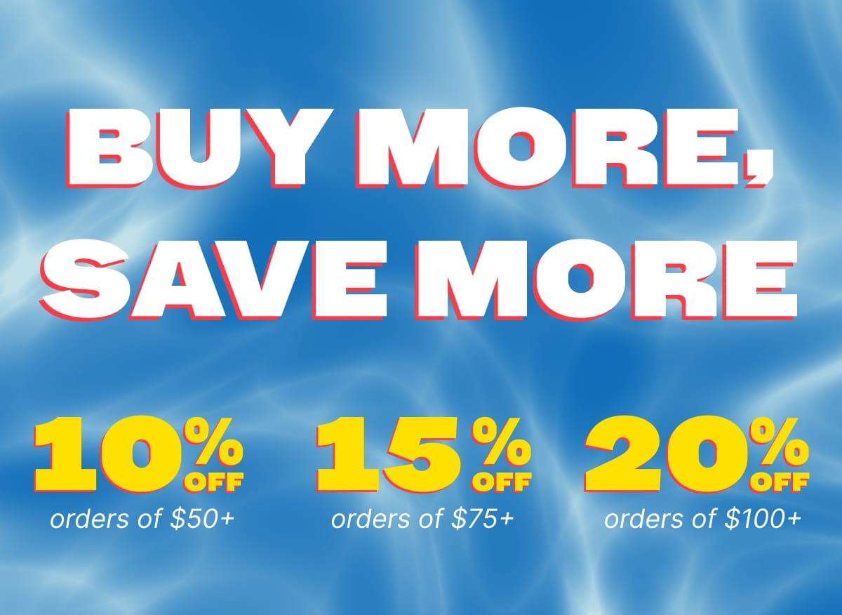 BUY MORE, SAVE MORE