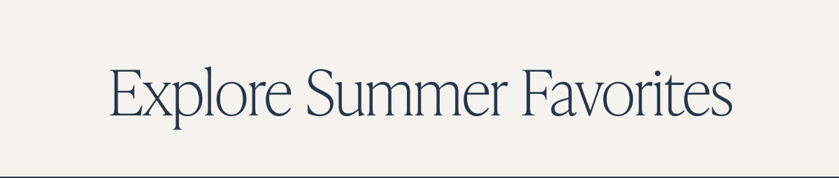 Explore Summer Favorites