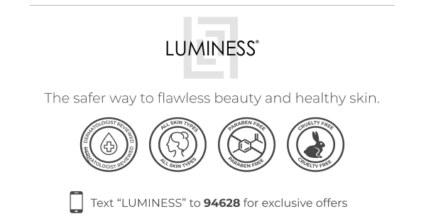 LUMINESS: The safer way to flawless beauty and healthy skin.