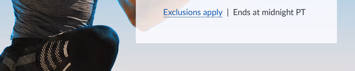 Exclusion apply | Ends at midnight PT