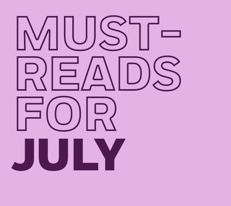 Must-Reads for July