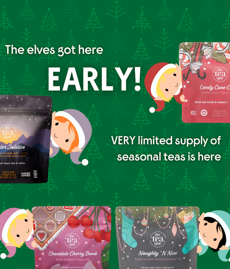 The elves got here early! Very limited supply of seasonal teas is in stock now