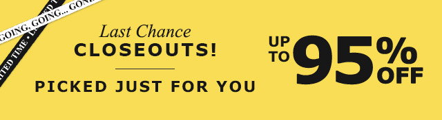 Last Closeouts! | Picked Just for You! Up to 95% off