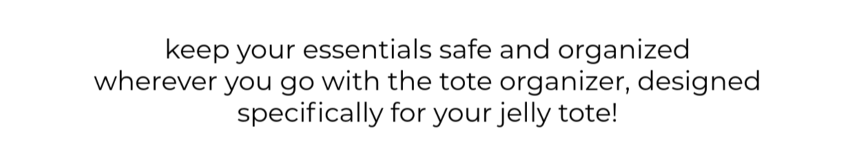 Keep your essentials safe and organized wherever you go with the tote organizer!