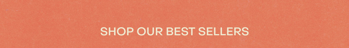 Shop our best sellers.