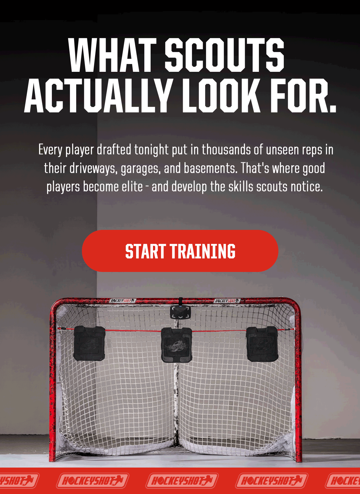 Headline: What scouts actually look for. Subheader: Every player drafted tonight put in thousands of unseen reps in their driveways, garages and basements. That's where good players become elite - and develop the skills scouts notice. CTA: Start Training