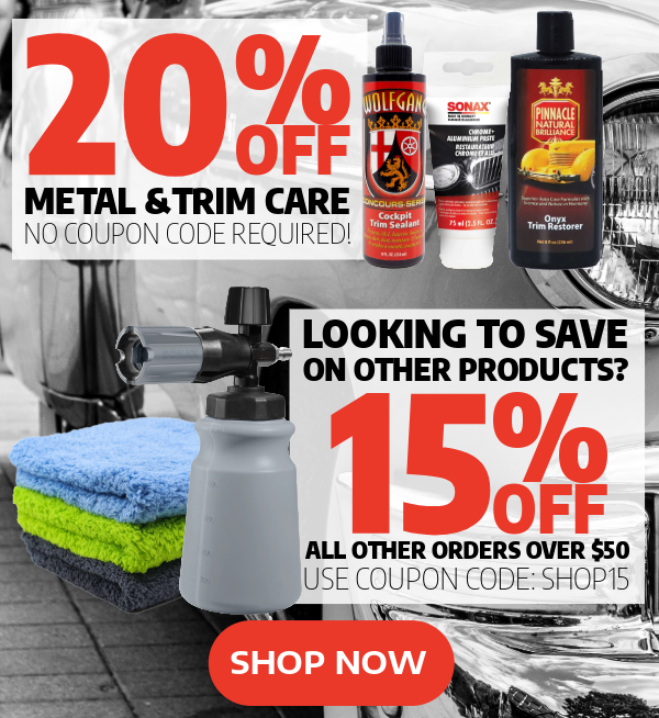 20% Off Metal & Trim Care or 15% Off All Other Orders Over $50!