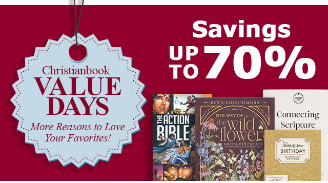 Christianbook Value Days More Reasons to Love Your Favorites! Up to 70% Off