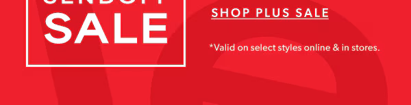 Shop plus sale. *Valid on select styles online & in stores.